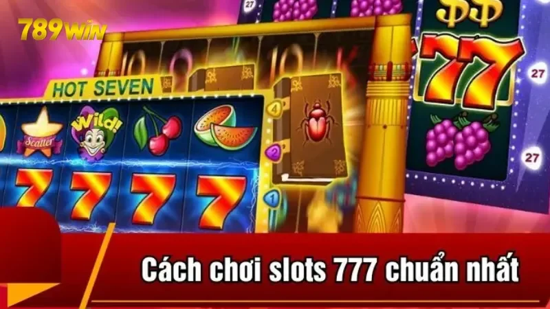 Luật chơi và cách chơi slot game thần tài 777